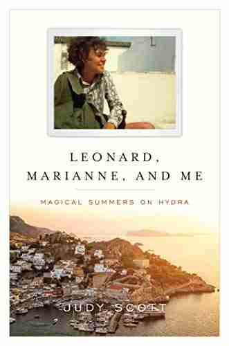 Leonard Marianne And Me: Magical Summers On Hydra