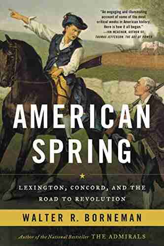 American Spring: Lexington Concord and the Road to Revolution