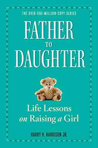 Father To Daughter Revised Edition: Life Lessons On Raising A Girl