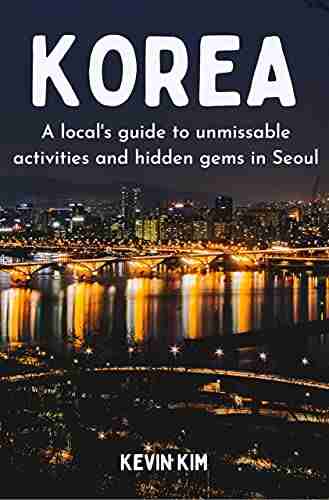 Korea: A local s guide to unmissable activities and hidden gems in Seoul