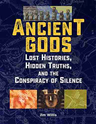 Ancient Gods: Lost Histories Hidden Truths and the Conspiracy of Silence (The Real Unexplained Collection)