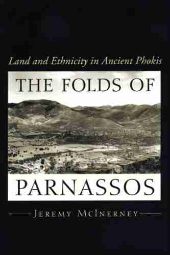 The Folds Of Parnassos: Land And Ethnicity In Ancient Phokis