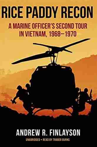 Rice Paddy Recon: A Marine Officer S Second Tour In Vietnam 1968 1970