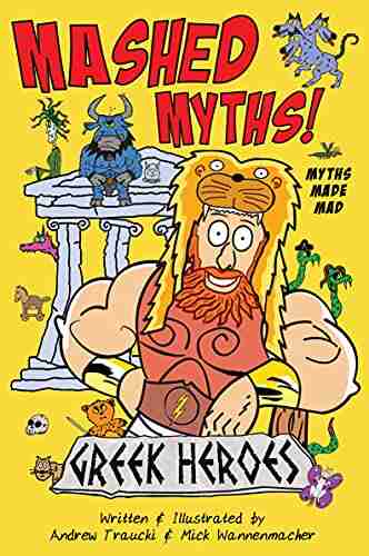 MASHED MYTHS: Greek Heroes Mick Wannenmacher