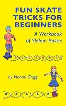 Fun Skate Tricks for Beginners: A Workbook of Slalom Basics