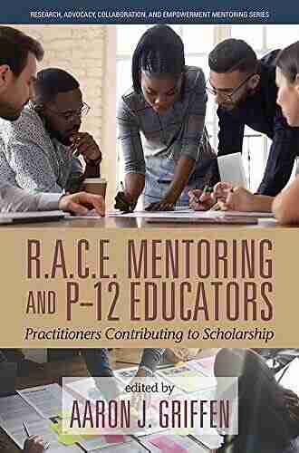 R A C E Mentoring And P 12 Educators (Research Advocacy Collaboration And Empowerment Mentoring Series)