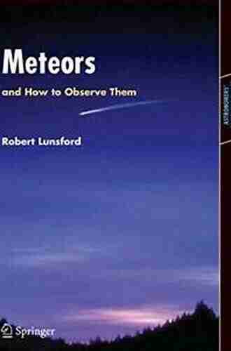 Meteors and How to Observe Them (Astronomers Observing Guides)