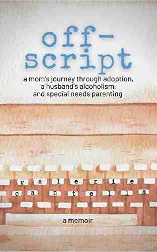 off script: a mom s journey through adoption a husband s alcoholism and special needs parenting