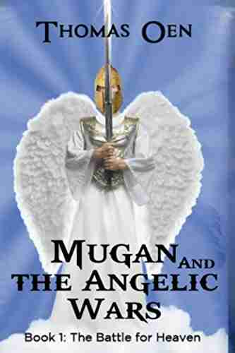 Mugan and the Angelic Wars: 1: The Battle for Heaven