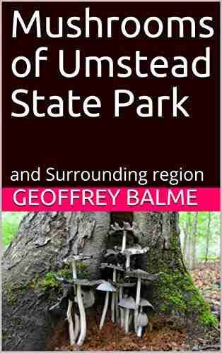 Mushrooms Of Umstead State Park: And Surrounding Region