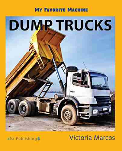 My Favorite Machine: Dump Trucks (My Favorite Machines)