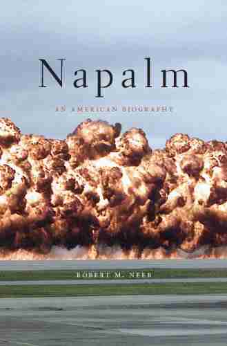 Napalm: An American Biography Robert M Neer