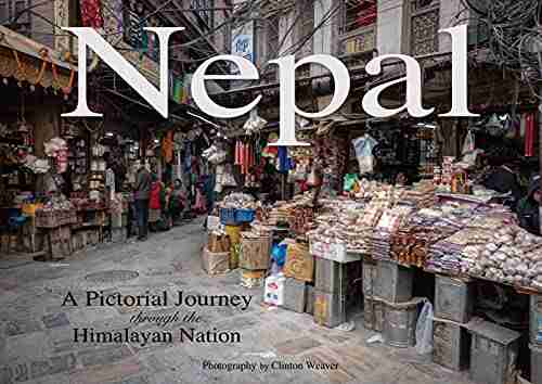 Nepal: A Pictorial Journey Though The Himalayan Nation