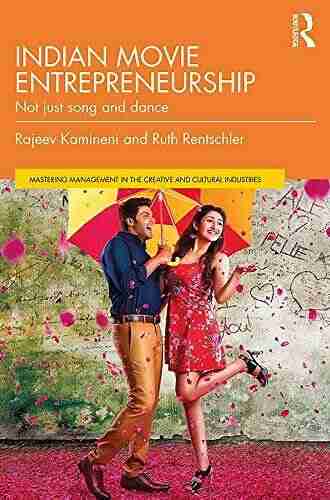 Indian Movie Entrepreneurship: Not Just Song And Dance (Discovering The Creative Industries)