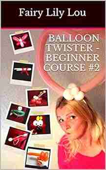 Balloon Twister Beginner Course #2: Not Your Usual Balloon Modelling (Balloon Twisters)