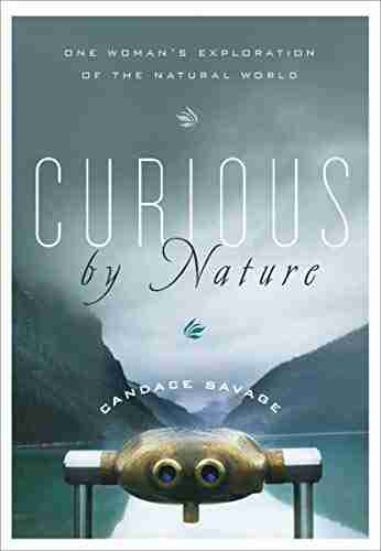 Curious By Nature: One Woman S Exploration Of The Natural World