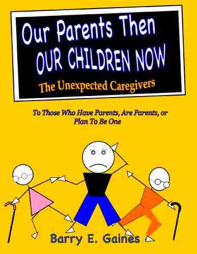 OUR PARENTS THEN OUR CHILDREN NOW:: The Unexpected Caregivers