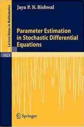 Parameter Estimation In Stochastic Differential Equations (Lecture Notes In Mathematics 1923)