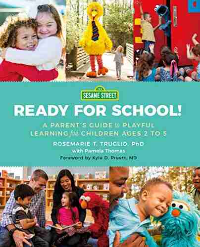 Sesame Street: Ready For School : A Parent S Guide To Playful Learning For Children Ages 2 To 5