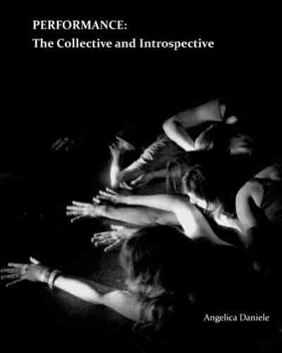 PERFORMANCE: The Collective And Introspective