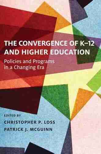 The Convergence of K 12 and Higher Education: Policies and Programs in a Changing Era (Educational Innovations Series)