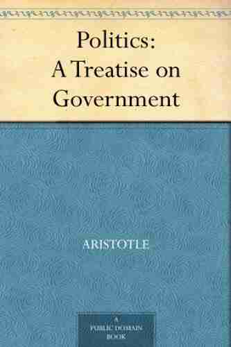 Politics: A Treatise On Government