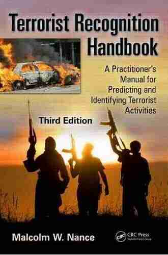 Terrorist Recognition Handbook: A Practitioner S Manual For Predicting And Identifying Terrorist Activities Third Edition