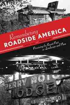 Remembering Roadside America: Preserving the Recent Past as Landscape and Place