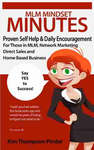 MLM Mindset Minutes: Proven Self Help Daily Encouragement For Those In MLM Network Marketing Direct Sales And Home Based Business