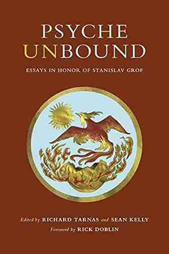 Psyche Unbound: Essays in Honor of Stanislav Grof