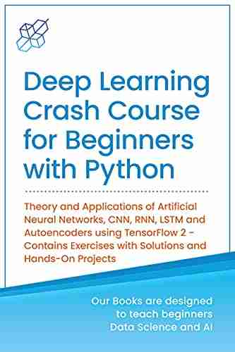 Python Deep Learning for Beginners: Theory and Practices step by step using TensorFlow 2 0 and Keras (Machine Learning Data Science for Beginners)