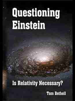 Questioning Einstein: Is Relativity Necessary?