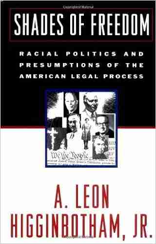 Shades of Freedom: Racial Politics and Presumptions of the American Legal Process