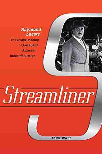 Streamliner: Raymond Loewy and Image making in the Age of American Industrial Design