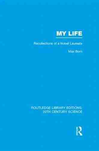 My Life: Recollections of a Nobel Laureate (Routledge Library Editions: 20th Century Science)