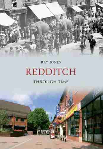 Redditch Through Time Benjamin Fisher