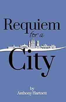 Requiem For A City Anthony Hartnett