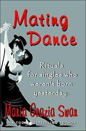 Mating Dance: Rituals For Singles Who Weren T Born Yesterday