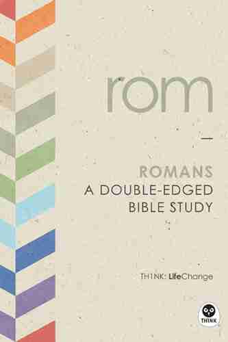 Romans: A Double Edged Bible Study (LifeChange 4)