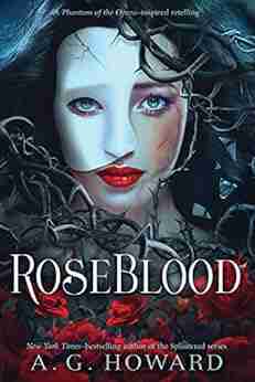 RoseBlood: A Phantom Of The Opera Inspired Retelling