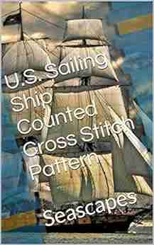 U S Sailing Ship Counted Cross Stitch Pattern: Seascapes