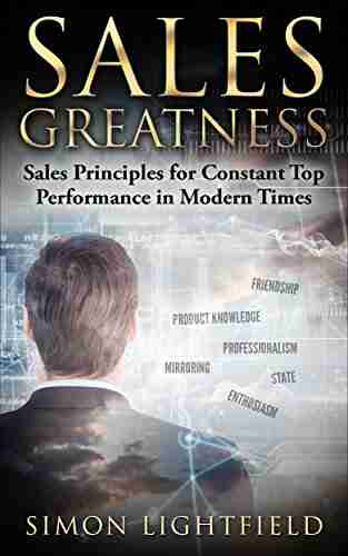 Sales Greatness: Sales Principles For Constant Top Performance In Modern Times (Sales Direct Selling B2B Sales Telemarketing 1)