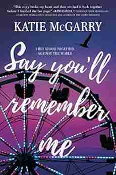 Say You Ll Remember Me Katie McGarry