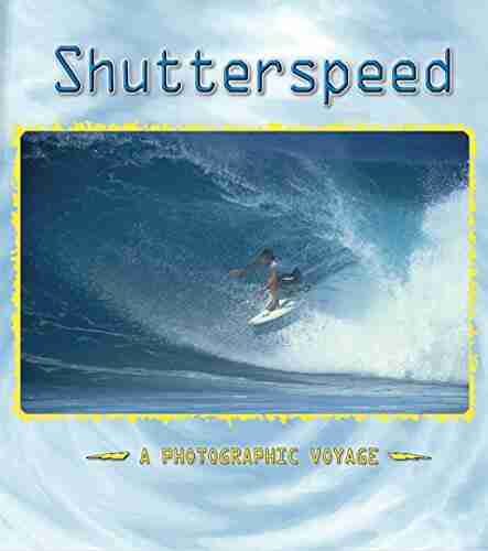 Shutterspeed A Photographic Voyage: A Photographic Voyage