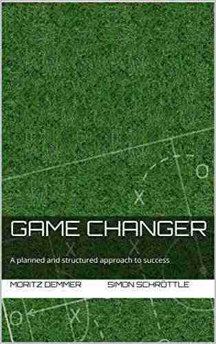 Game Changer: A Planned And Structured Approach To Success Complete Notebook For Football Coaches: Squad Opponent Analysis Game Philosophy Tactics Training And Season Analysis 40 Games