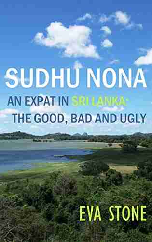 Sudhu Nona: An expat in Sri Lanka the Good Bad and Ugly: A Sri Lankan Adventure