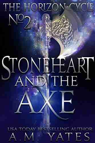 Stoneheart and the Axe (The Horizon Cycle 2)