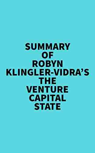 Summary of Robyn Klingler Vidra s The Venture Capital State