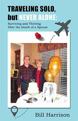 Traveling Solo but Never Alone: Surviving and Thriving After the Death of a Spouse