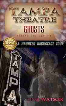 Tampa Theatre Ghosts: Behind The Screen (Real Haunts 1)